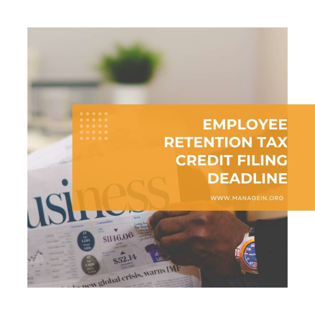 Employee Retention Tax Credit Filing Deadline
