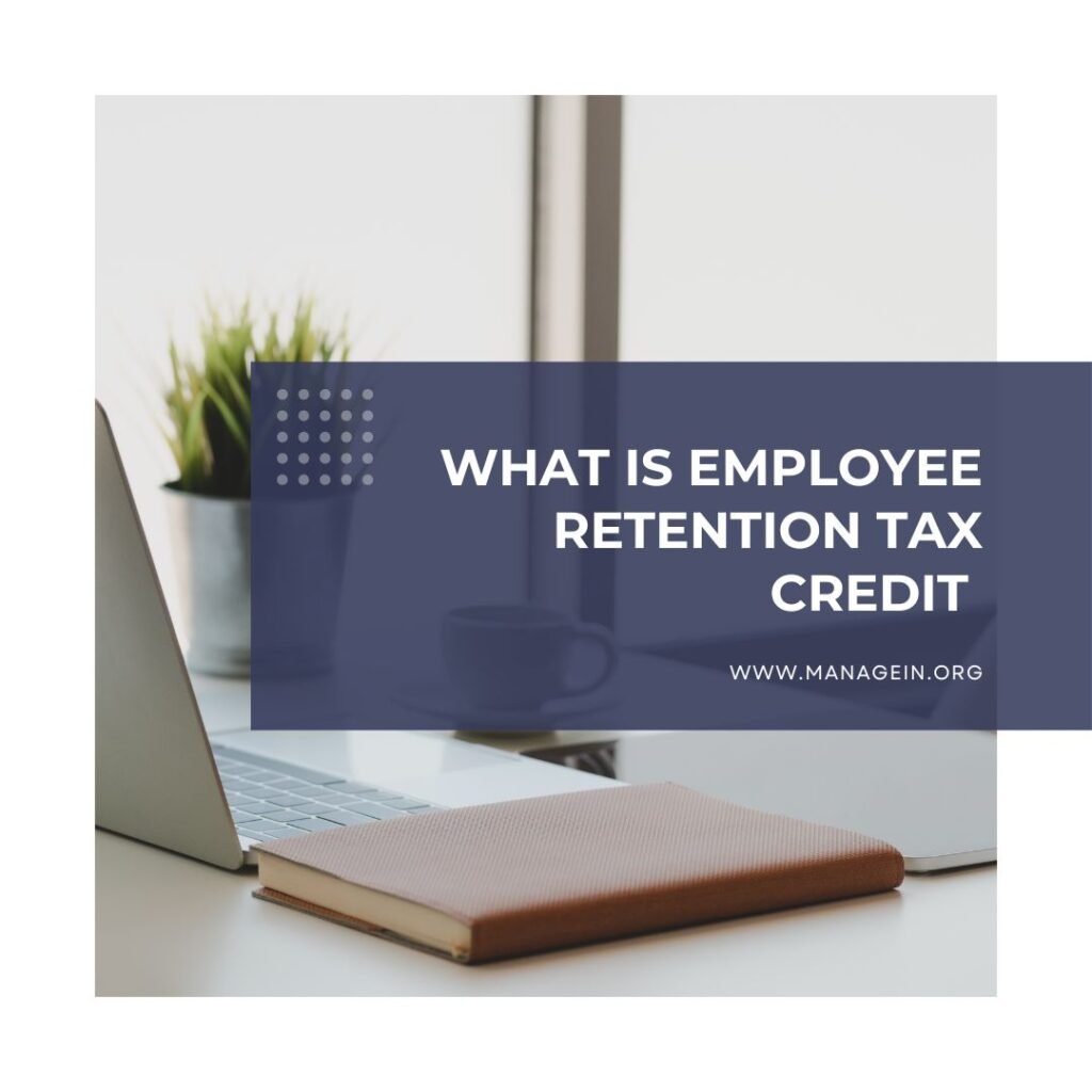 What Is Employee Retention Tax Credit